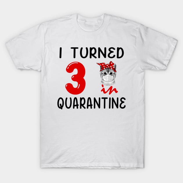 I Turned 3 In Quarantine Funny Cat Facemask T-Shirt by David Darry